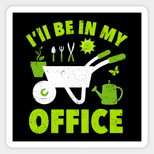 I'll Be In My Office – Wheelbarrow Magnet by Plantitas